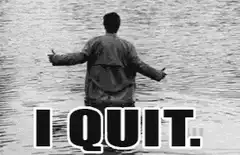 Man wading into lake I quit