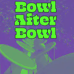 Bowl After Bowl