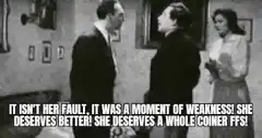 It wasn't her fault, it was a moment of weakness