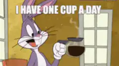 Bugs Bunny I Have One Cup A Day