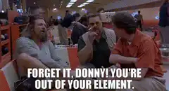 Forget It Donny You're Out of Your Element