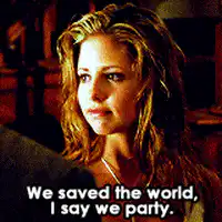 Buffy says we saved the world, let's party