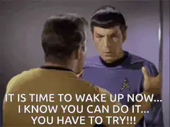 Spock telling Kirk to wake up