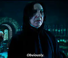Severus Snape says obviously