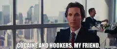 Cocaine and Hookers, My Friend