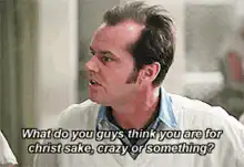 Jack Nicholson crazy or something