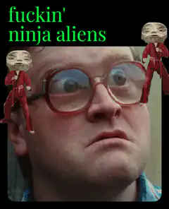 fuckin' ninja aliens