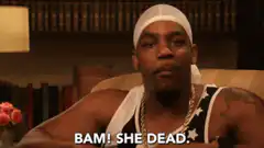 Bam! She Dead.