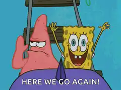 SpongeBob and Patrick Here We Go Again