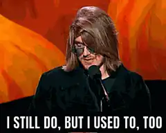 I Still Do But I Used To Too