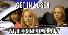 Get in Loser We're Using Olas Now
