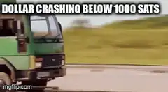Dollar Crashing Below 1000 Sats Truck
