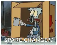 Squidward begging for spare change