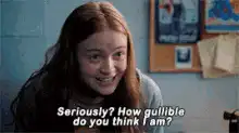 Sadie Sink Seriously How Gullible