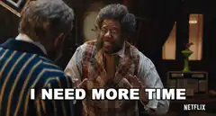 I Need More Time Netflix