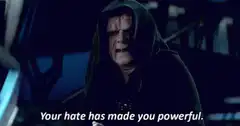Emperor Palpatine Your hate has made you powerful