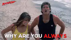 Baywatch Why Are You Always Such A Sore Loser