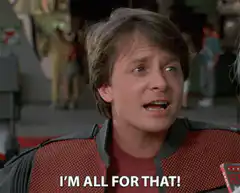 Marty McFly I'm All For That