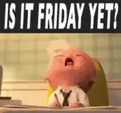 Is It Friday Yet? Baby Crying