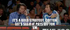 It's a bold strategy Cotton