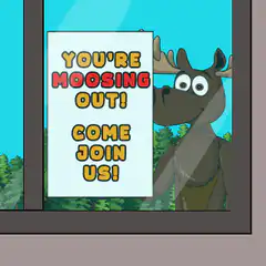 You're Moosing Out Come Join Us