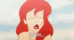Ariel sighing