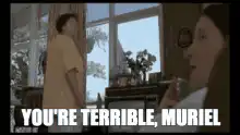 You're Terrible, Muriel