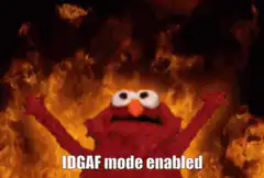 Elmo IDGAF mode enabled