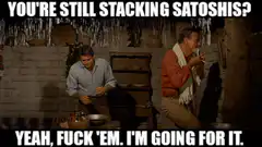 You're still stacking satoshis