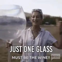Just One Glass Must Be The Wine