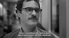 There's something that feels so good about sharing your life with somebody