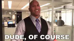 Dwayne Johnson Dude Of Course