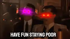 Two men with glowing eyes have fun staying poor