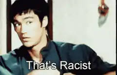 Bruce Lee That's Racist
