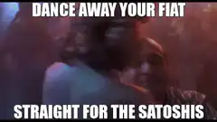 Dance Away Your Fiat Straight For The Satoshis