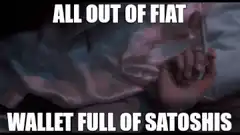 All Out of Fiat Wallet Full of Satoshis