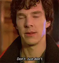 Sherlock Holmes says Don't Just Don't