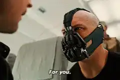 Bane says For you