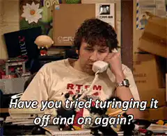 Have you tried turinging it off and on again?