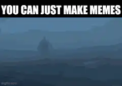 You Can Just Make Memes
