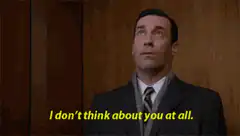 Don Draper I don't think about you at all