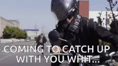 Coming to catch up with you Whit