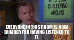 Everyone in this room is now dumber