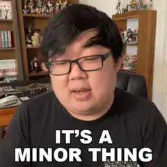 It's a minor thing