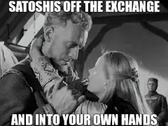 Satoshi's Off The Exchange And Into Your Own Hands