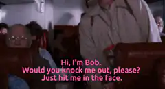 Bob from Airplane! asks to be knocked out