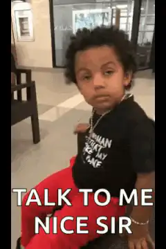 Talk to me nice sir kid