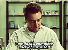 Edward Norton I am Jack's complete lack of surprise