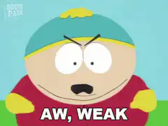 Cartman says aw weak
