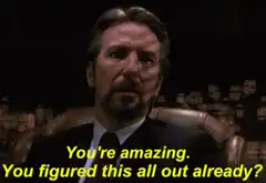You're amazing. You figured this all out already?